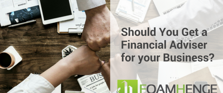 Should You Get a Financial Adviser for your Business?